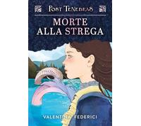 Post Tenebras. Morte alla strega. Un giallo fantasy romance