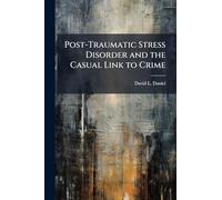 Post-Traumatic Stress Disorder and the Casual Link to Crime