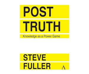 Post-Truth: Knowledge As a Power Game: 1