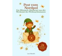 Post vom Nordpol: Ein Mitmach-Abenteuer aus der Werkstatt des Weihnachtsmanns