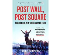 Post Wall, Post Square: Rebuilding the World after 1989