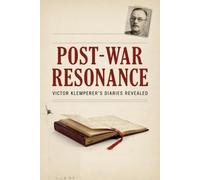 Post-War Resonance: Victor Klemperer's Diaries Revealed