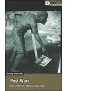 Post-work. Per la fine del lavoro senza fine