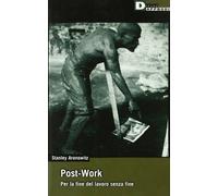 Post-work. Per la fine del lavoro senza fine