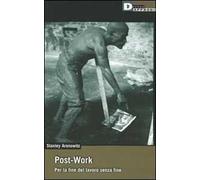 Post-work. Per la fine del lavoro senza fine
