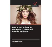 Postacie kobiece w wybranych utworach Amélie Nothomb