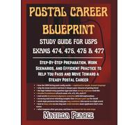 Postal Career Blueprint: Study Guide for USPS Exams 474, 475, 476 & 477: Step-By-Step Preparation, Work Scenarios, and Efficient Practice to Help You Pass and Move Toward a Steady Postal Career