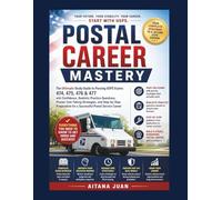 Postal Career Mastery: The Ultimate Study Guide to Passing USPS Exams 474, 475, 476 & 477 with Confidence, Realistic Practice Questions, Proven ... for a Successful Postal Service Career