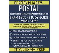 Postal Electronics/Maintenance/Mechanic Exam (955) Study Guide 2026-2027: Federal Job Preparation with Electrical Fundamentals, Instrumentation, and 600+ Targeted Practice Drills