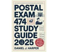Postal Exam 474 Study Guide 2025: Ace the USPS 474 Exam with Proven Strategies and Full Practice Tests
