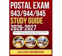 POSTAL EXAM 943/944/945 STUDY GUIDE 2026-2027: Strategic Approaches To Learning, Retention, And Effective Preparation With 9 Full Length