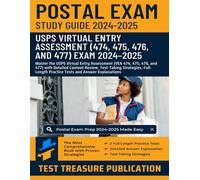 Postal Exam Study Guide 2024-2025: Master the USPS Virtual Entry Assessment (VEA 474, 475, 476, and 477) with Detailed Content Review, Test-Taking Strategies, and Full-Length Practice Tests