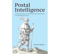Postal Intelligence: The Tassis Family and Communications Revolution in Early Modern Europe