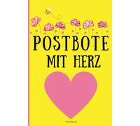Postbote mit Herz Notizbuch: Das perfekte Geschenk für Postboten und Postbotinnen, Das ideale Dankbarkeit Geschenk für Ihre Postbotin