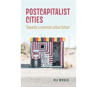 Postcapitalist Cities: Towards a Common Urban Future