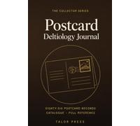 Postcard Deltiology Journal: A Collector's Notebook with 86 Card Records, a Catalogue and Complete Reference for Postcard Collecting | Hardcover