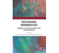 Postcolonial Aeromobilities: Branding, Cultural Governance, and Tourism Imageries
