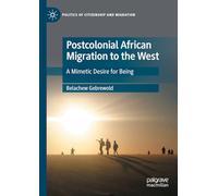 Postcolonial African Migration to the West: A Mimetic Desire for Being
