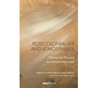 Postcolonial Air and Atmospheres: Elemental Life and Environmental Crisis