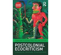 Postcolonial Ecocriticism: Literature, Animals, Environment