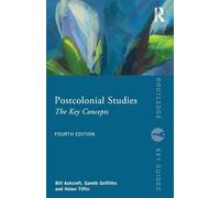 Postcolonial Studies: The Key Concepts