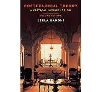 Postcolonial Theory: A Critical Introduction: A Critical Introduction: Second Edition