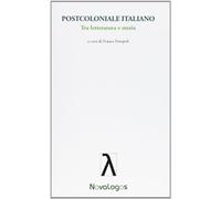 Postcoloniale italiano. Tra letteratura e storia