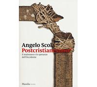 Postcristianesimo? Il malessere e le speranze dell'Occidente