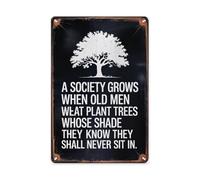 Poster A Society Grows Great When Old Men Plant Trees Whose Shade They Know They Shall Never Sit In Segno Di Latta Caverna Dell'Uomo Cartelli In Latta Per toilette Bagno M