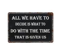 Poster All We Have To Decide Is What To Do With The Time That Is Given Us Cartelli In Latta Aziendale Arte Murale Per man Cave Toilette M