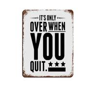 Poster con scritta in lingua inglese "It's Only Over When You Quit" in metallo, stile retrò, decorazione da parete per bar, grotte, bar, famiglia, garage, 30 x 40 cm