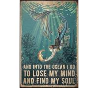 Poster con scritta "Mermaid Into The Ocean, I Go Lose My Mind And Find My Soul", poster con sirena, regalo per amanti delle sirene, targa in metallo vintage, decorazione da parete per interni ed