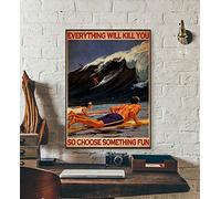 Poster da surf "Everything Will Kill You So Choose Something Fun", poster verticale per spiaggia, decorazione da parete, idea regalo, poster in metallo, 30,5 x 40,6 cm