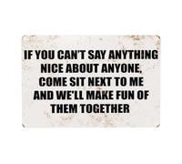 Poster If You Can'T Say Anything Nice About Anyone, Come Sit Next To Me And We'Ll Make Fun Of Them Together Cartello In Metallo Caverna Dell'Uomo Arte Murale Per man Cave Toilette M