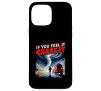 Poster "If You Feel It Chase It Storm Chasing Passion" Custodia per iPhone 13 Pro Max
