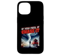 Poster "If You Feel It Chase It Storm Chasing Passion" Custodia per iPhone 15
