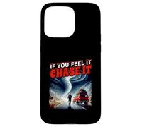 Poster "If You Feel It Chase It Storm Chasing Passion" Custodia per iPhone 15 Pro Max