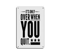 Poster in metallo con scritta in inglese "It's Only Over When You Quit", stile retrò, decorazione da parete per bar, grotte, bar, famiglia, garage, 20 x 30 cm