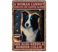 Poster in metallo retrò Border Collie Una donna non può sopravvivere con il caffè da sola, ha anche bisogno di un Border Collie Targa in metallo Targa vintage Decorazione da parete Regalo per ufficio