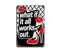 Poster retrò in metallo con citazioni ispiratrici What If It All Works Out, decorazione da parete per bar, grotta, bar, famiglia, garage, 20 x 30 cm