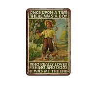 Poster retrò in metallo con scritta "Once Upon A Time There Was A Boy Who Really Loved Fishing And Dogs It Was Me The End", poster retrò in metallo, stile retrò, pittura in ferro, bar, grotta, caffè