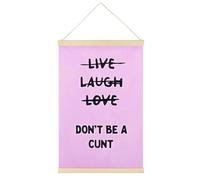 Poster su tela con citazione divertente "Live Laugh Love Don't Be A Cunt", stampa artistica da parete in stile retrò, cornice in legno, estetica per la casa, 30,5 x 45,7 cm
