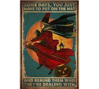 Poster vintage con scritta "The Witch Rid Broom and Cat Some Days You Just Have to Put On The Hat and Remind Them Who They Are Dealing with ", in metallo, decorazione da parete, 20 x 30 cm