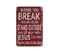 Poster vintage in latta con scritta "Before you Break Into My House Stand Outside Get Right With Jesus", per bagno, giardino, negozio, caffetteria, 20,3 x 30,5 cm, look retrò, poster in metallo per