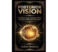 Posterior Vision: The Miyake-Apple Technique and the Evolution of Ophthalmic Innovation