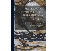 Postglacial Features Of The Upper Hudson Valley (Tascabile)