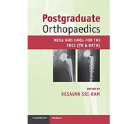 Postgraduate Orthopaedics: Mcqs And Emqs For The Frcs (Tr & Orth)