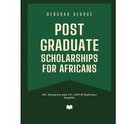 Postgraduate Scholarships for Africans:: Unlock winning templates & proven essays that secured millions in scholarships| Gift for Students and College Grads