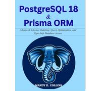 PostgreSQL 18 & Prisma ORM: Advanced Schema Modeling, Query Optimization, and Type-Safe Database Access