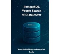 PostgreSQL Vector Search with pgvector: From Embeddings to Enterprise Scale